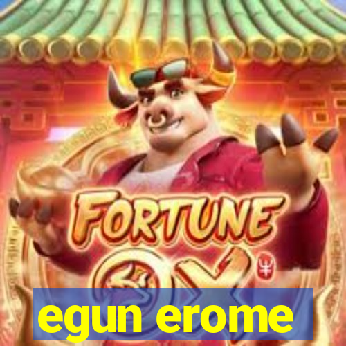 egun erome